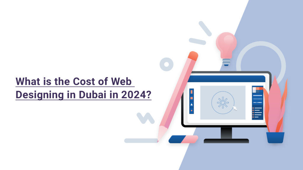 feature image of our blog on - What is the cost of web designing in Dubai in 2024.